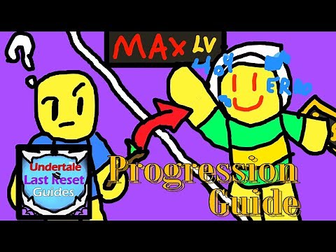 Undertale Last Reset Progression Guide (Lv 1-100, 0 Resets, F2P)