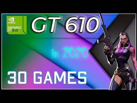 *Nvidia GT 610 in 30 Games