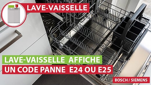 Code panne E24 ou E25 sur lave-vaisselle Bosch / Siemens