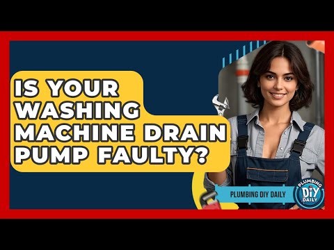 Is Your Washing Machine Drain Pump Faulty? - Plumbing DIY Daily