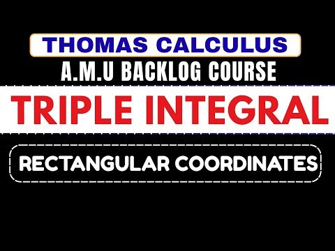 17. Triple Integral in Rectangular Coordinates | Thomas Calculus | AMU BSc | Advance Calculus