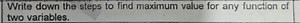 Write down the steps to find maximum value for any function of ... | Filo