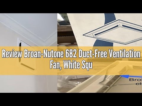 Review Broan-Nutone 682 Duct-Free Ventilation Fan, White Square Ceiling or Wall Exhaust Fan with Pla