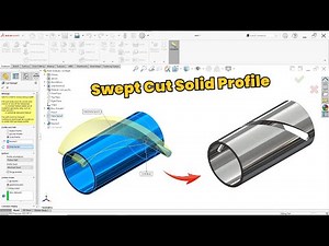 How to Use Swept Cut with Solid Body Profile in SolidWorks