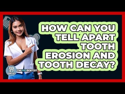How Can You Tell Apart Tooth Erosion And Tooth Decay? - The Pro Dentist