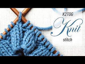 K2Tog Knitting Stitch Tutorial with English and Continental Method✨