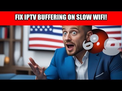 Fix IPTV Buffering on Slow WiFi!