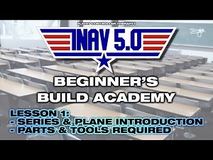 iNav 5.0 Beginner's Build Academy: Lesson 01 - Introduction to the series & plane
