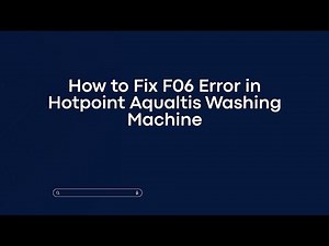 How to Fix F06 Error in Hotpoint Aqualtis Washing Machine