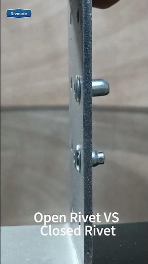 Comparison of riveting effect between open rivets and closed end rivets