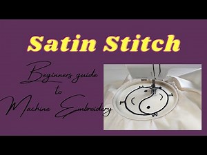 Satin Stitch - Beginners Machine Embroidery Tutorial