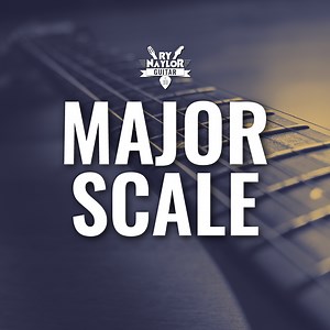 The Major Scale on Guitar — Guitar Music Theory Lessons by Ry Naylor