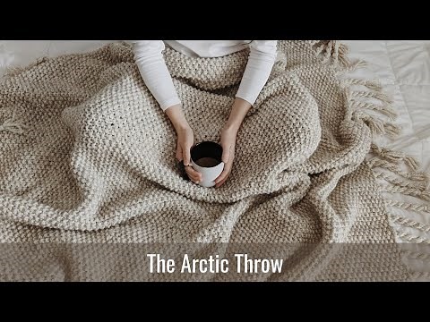 How to Knit a Blanket for Complete Beginners | Full Tutorial + Written Instructions | Arctic Throw