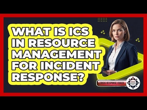 What Is ICS In Resource Management For Incident Response? - Crisis Response Coach