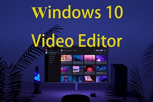 Top-Grading 4 Windows 10 Video Editors Available for Free