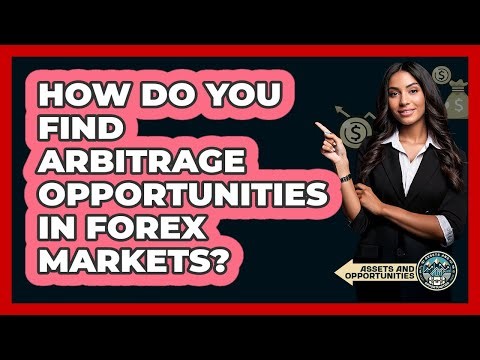 How Do You Find Arbitrage Opportunities In Forex Markets? - AssetsandOpportunity.org