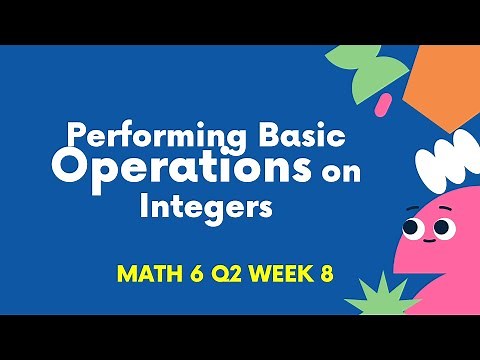 MATH 6 QUARTER 2 WEEK 8 PERFORMING BASIC OPERATIONS ON INTEGERS