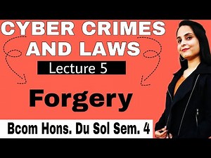 forgery | types of forgery | cyber crimes and laws | meaning of forgery | bcom hons du sol sem 4 |