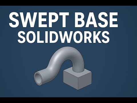 LECTURE 5: Part 4 Swept Base (Sweep) SOLIDWORKS