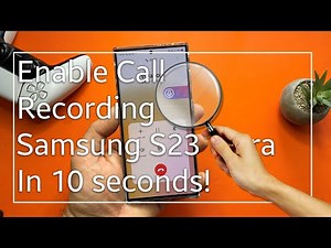 Enable Call Recording on your Samsung S23 Ultra in 10 seconds!