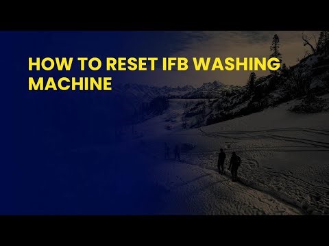 How to Reset IFB Washing Machine