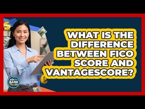 What Is The Difference Between FICO Score And VantageScore?