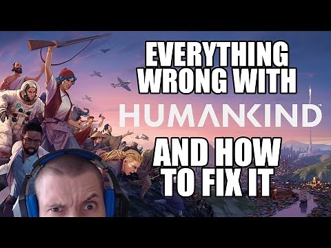 Humankind: Everything wrong with the game and how to fix it