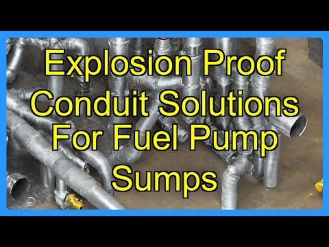 Explosion Proof Conduit Solutions For Fuel Pump Sumps