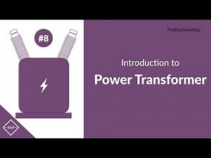 Introduction to Power Transformer | Video #8