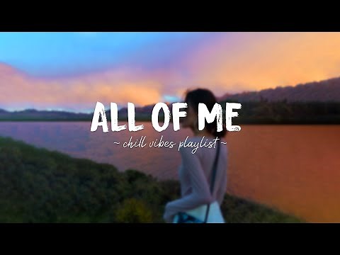 All Of Me ♫ Acoustic English Love Songs ~ A playlist of popular songs to chill to