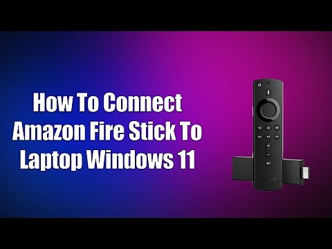 How To Connect Amazon Fire Stick To Laptop Windows 11
