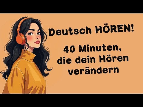 Deutsch Podcast | Deutsch Hören | Ep: 4 | 40 Minuten Training für besseres Hörverstehen!