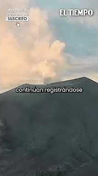 ¿Cómo está hoy la situación del #volcán en Puracé? | EL TIEMPO