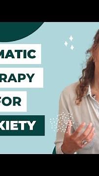 SOMATIC THERAPY FOR ANXIETY EXPLAINED