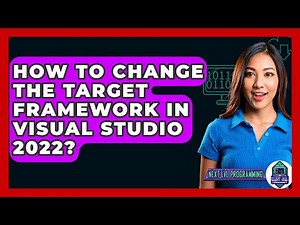 How To Change The Target Framework In Visual Studio 2022? - Next LVL Programming