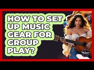 How To Set Up Music Gear For Group Play?