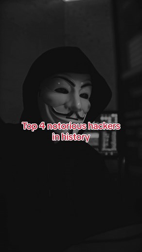 Top 4 Notorious Hackers in History - Anonymous