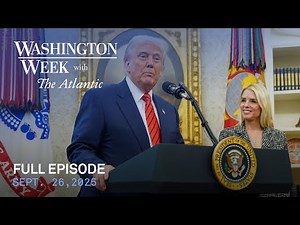 Washington Week with The Atlantic full episode, Sept. 26, 2025