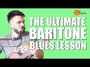 The Ultimate Baritone Blues Tutorial - The Most Comprehensive Baritone Blues Lesson