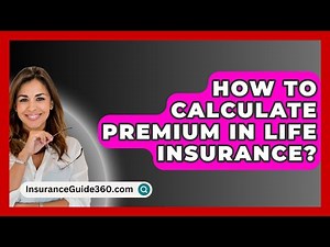 How To Calculate Premium In Life Insurance? - InsuranceGuide360.com