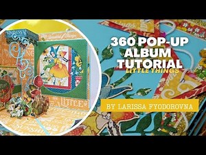 360 Pop Up Mini Album Tutorial - Little Things - by Larissa Fyodorovna