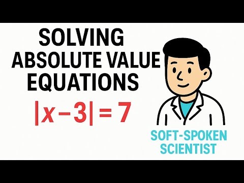 Solving Absolute Value Equations FAST | Soft-Spoken Scientist