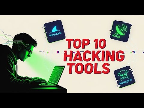 Top 10 Hacking Tools Every Ethical Hacker Must Know
