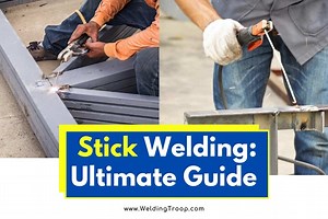 Stick Welding: Ultimate SMAW Guide You´ll Ever Need [Updated]