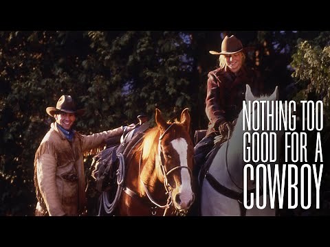 Nothing Too Good for a Cowboy