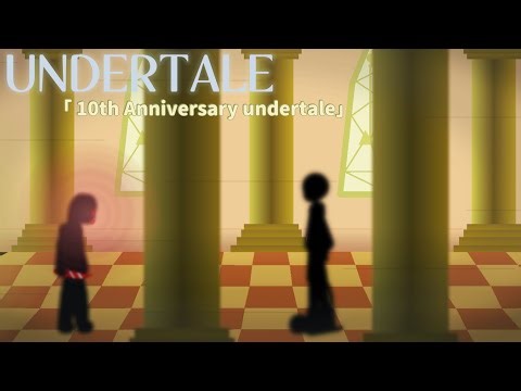 Undertale - 10th Anniversary (collab animation)