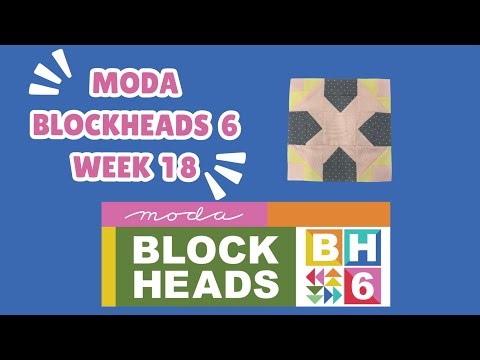 Moda Blockheads 6 Week 18
