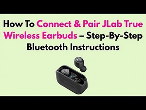 How To Connect & Pair JLab True Wireless Earbuds – Step-By-Step Bluetooth Instructions
