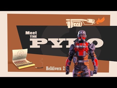 Meet the Pyro - Helldivers 2
