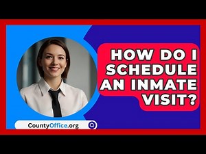 How Do I Schedule An Inmate Visit? - CountyOffice.org